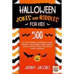 $4.50 – Halloween Jokes and Riddles for Kids: 500 Of The Funniest & Spookiest Child Friendly Halloween Jokes, Riddles and activities To Get The Whole Family Spooked