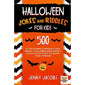 $4.50 – Halloween Jokes and Riddles for Kids: 500 Of The Funniest & Spookiest Child Friendly Halloween Jokes, Riddles and activities To Get The Whole Family Spooked